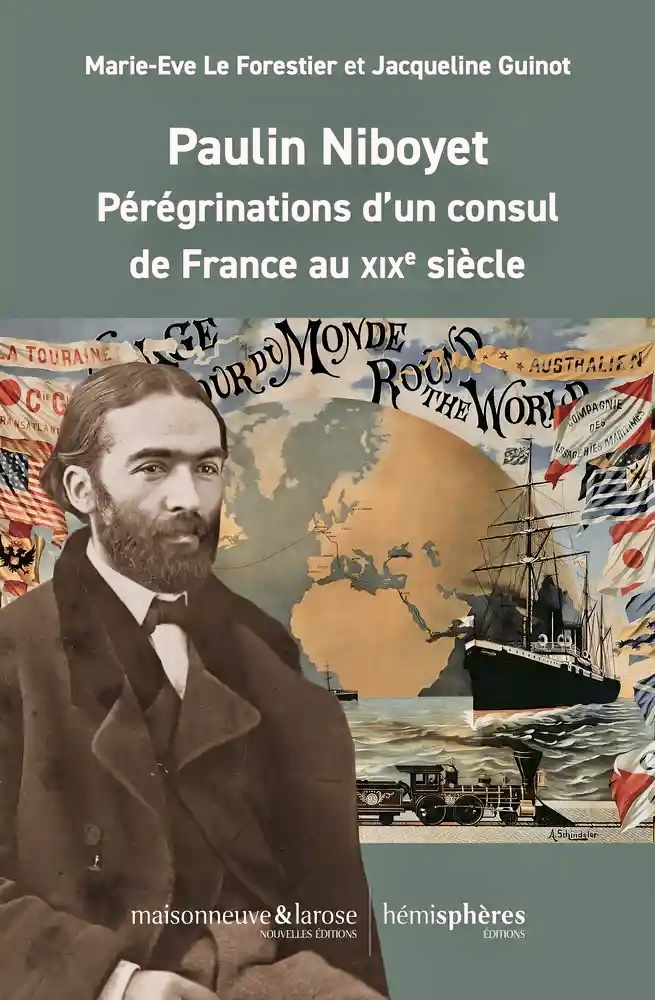 Marie-Êve le Forestier, Paulin Niboyet, pérégrinations d'un consul de France au XIXème.