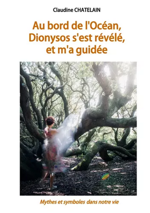 dernière parution de Claudine Chatelain, aiu Bord de l'Océ&an, Dionysos s'est révélé